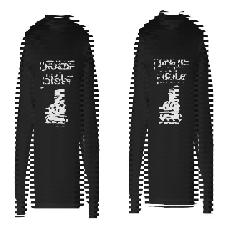 T-shirt à manches longues J'peux Pas J'ai Roller pour Amateurs de Patinage