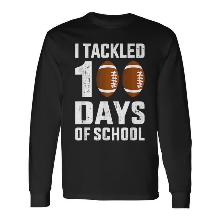 I Tackled 100 Days School 100Th Day Football Student Teacher Long Sleeve T-Shirt