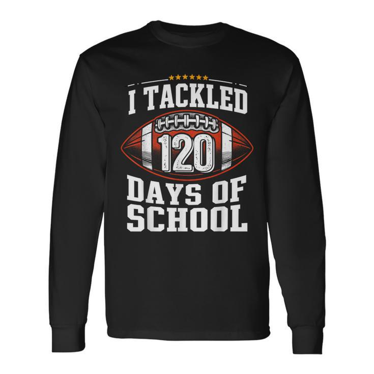I Tackled 120 Days Of School Football 120Th Day Of School Long Sleeve T-Shirt