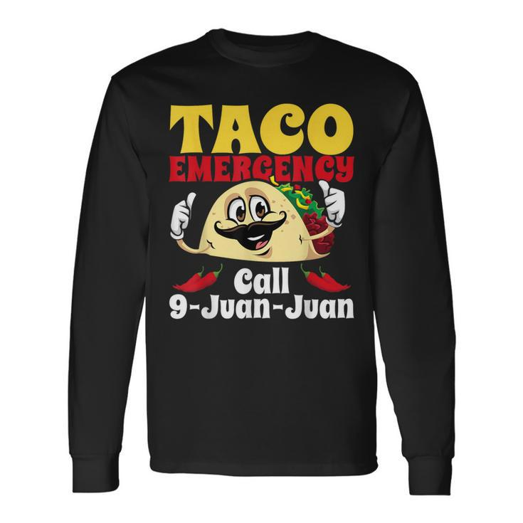 Taco Emergency Call 9 Juan Juan Cinco De Mayo Mexican Long Sleeve T-Shirt