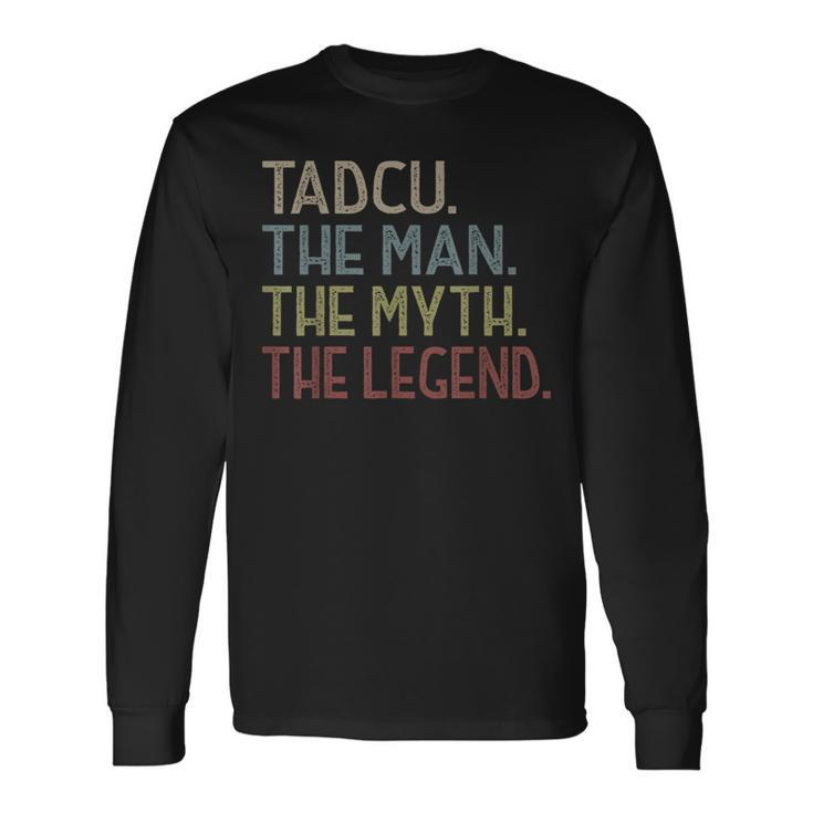 Tadcu From Grandchildren Tadcu The Legend Fathers Day Long Sleeve T-Shirt
