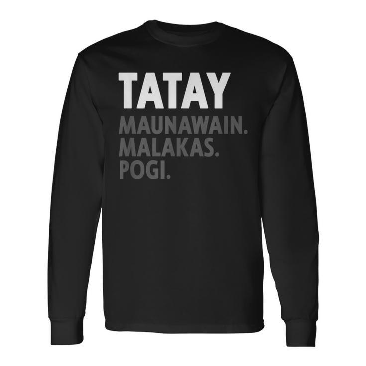 Tatay Filipino Father Dad Filipino Long Sleeve T-Shirt Gifts ideas