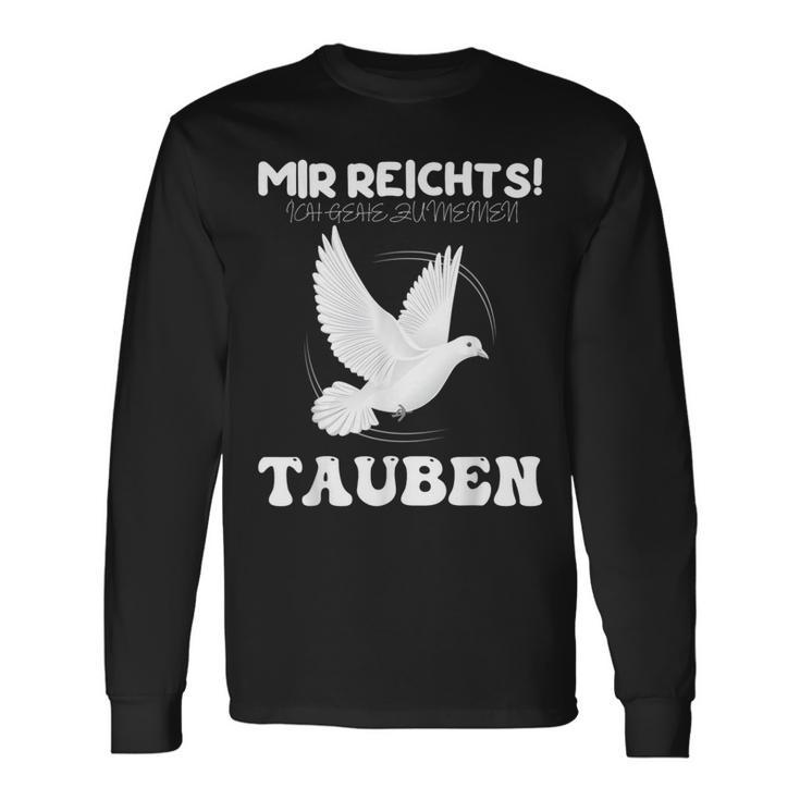 Taube Mir Reichts Ich Gehe Zu Meinen Tauben Langarmshirts Geschenkideen