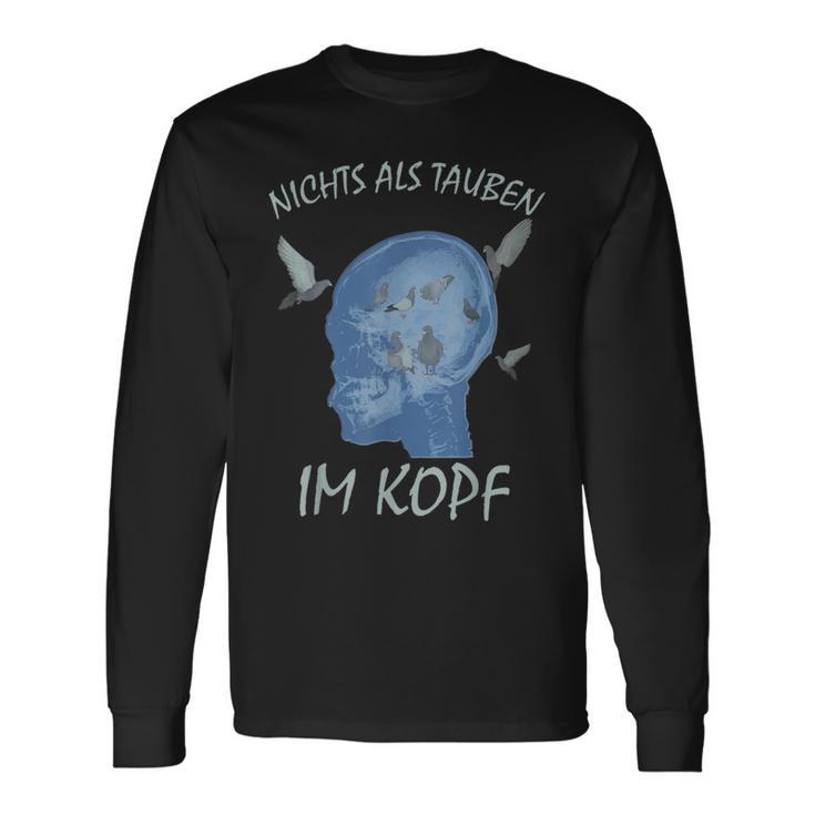 Tauben Nichts Als Tauben Im Kopf Langarmshirts Geschenkideen