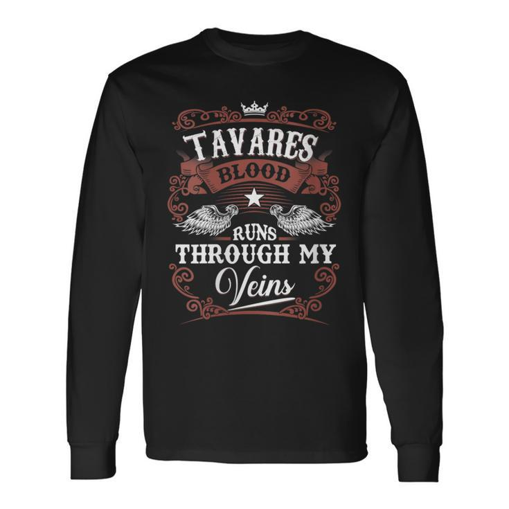 Tavares Blood Runs Through My Veins Vintage Family Name Long Sleeve T-Shirt
