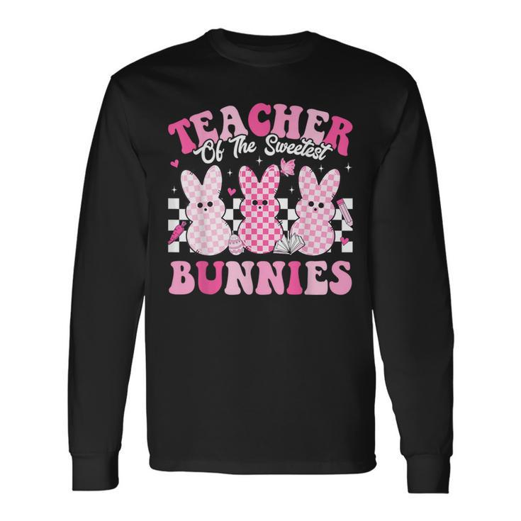 Teacher Of The Sweetest Bunnies Happy Easter Day Teachers Long Sleeve T-Shirt