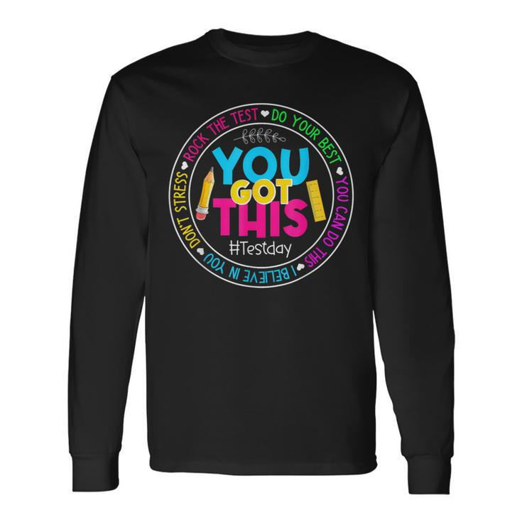 Teacher Testing Day You Got This Test Day Rock The Test Long Sleeve T-Shirt