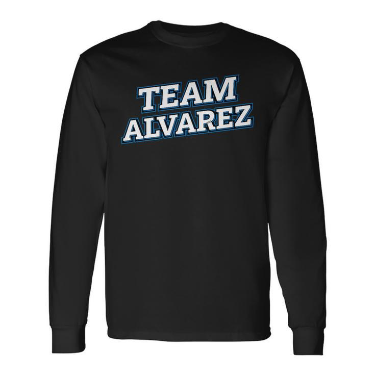 Team Alvarez Relatives Last Name Family Matching Long Sleeve T-Shirt