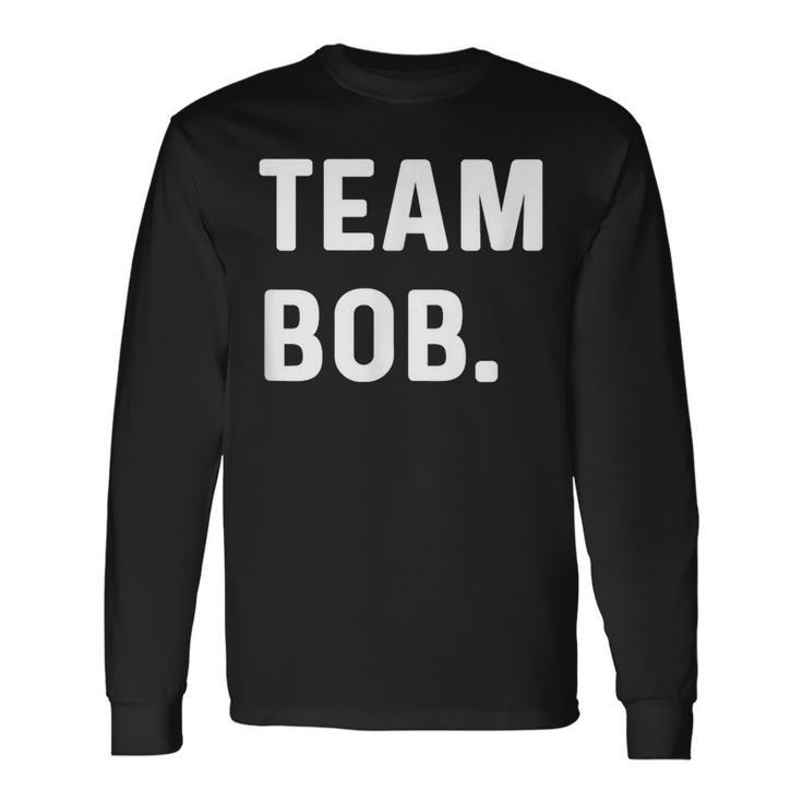 Team Bob Long Sleeve T-Shirt Gifts ideas