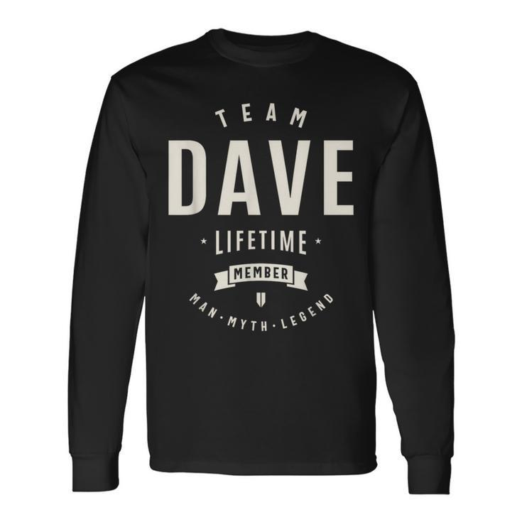 Team Dave Lifetime Member Name Dave Long Sleeve T-Shirt