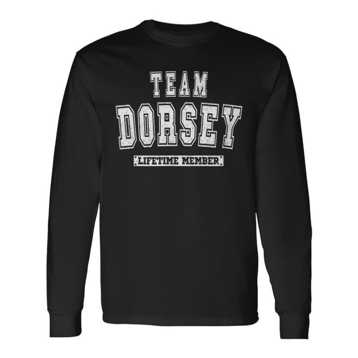 Team Dorsey Lifetime Member Family Last Name Long Sleeve T-Shirt
