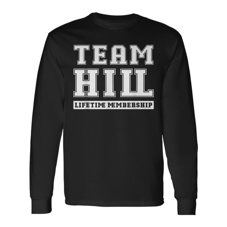 Team Hill Lifetime Membership Family Last Name Long Sleeve T-Shirt