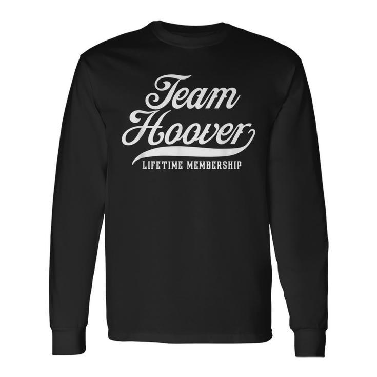 Team Hoover Lifetime Membership Family Surname Last Name Long Sleeve T-Shirt
