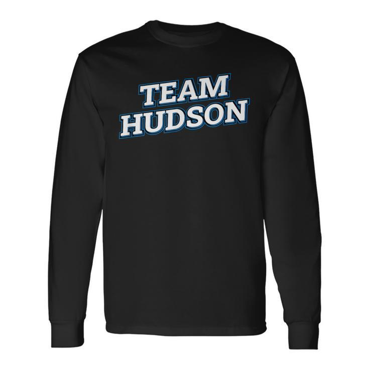 Team Hudson Relatives Last Name Family Matching Long Sleeve T-Shirt