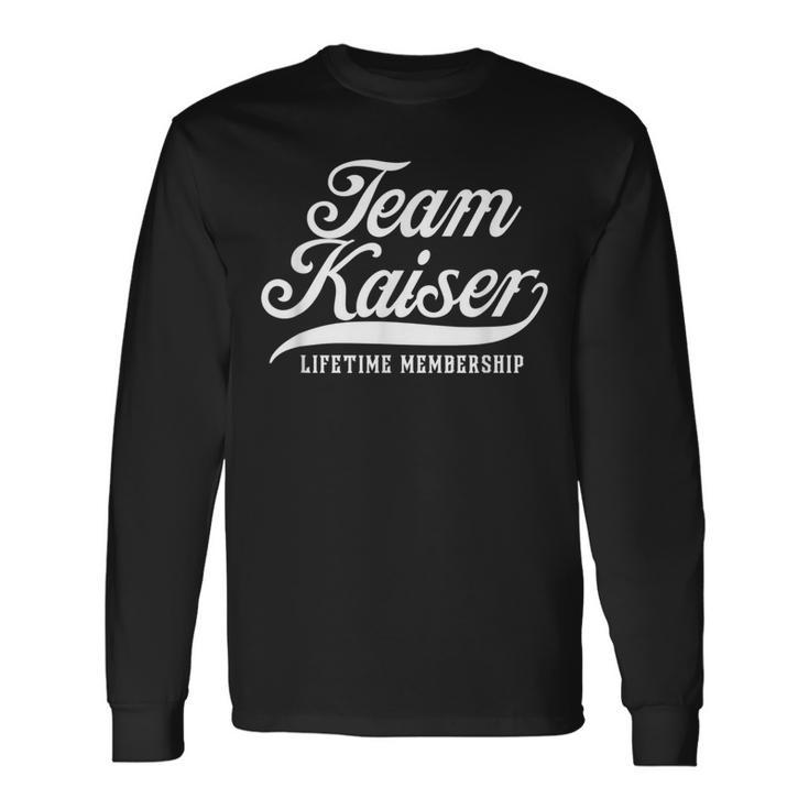 Team Kaiser Lifetime Membership Family Surname Last Name Long Sleeve T-Shirt