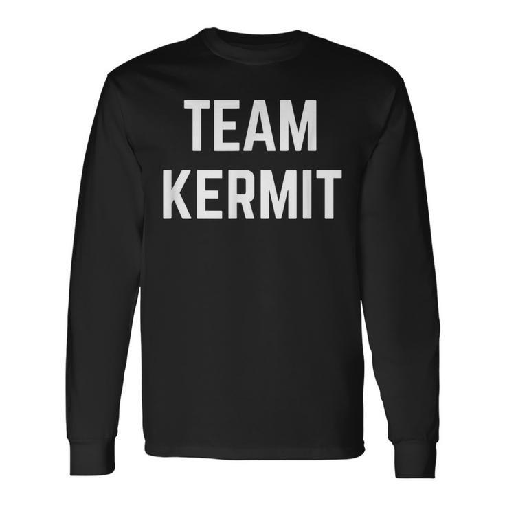Team Kermit Friend Family Fan Club Support Long Sleeve T-Shirt