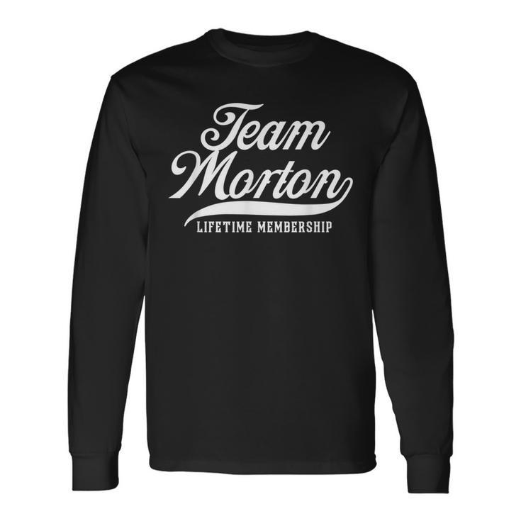 Team Morton Lifetime Membership Family Surname Last Name Long Sleeve T-Shirt