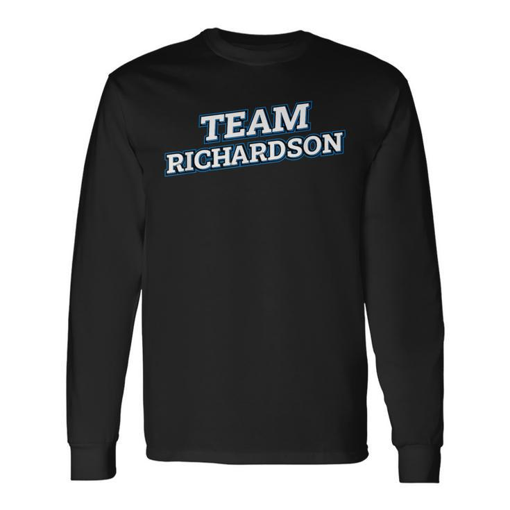 Team Richardson Relatives Last Name Family Matching Long Sleeve T-Shirt Gifts ideas