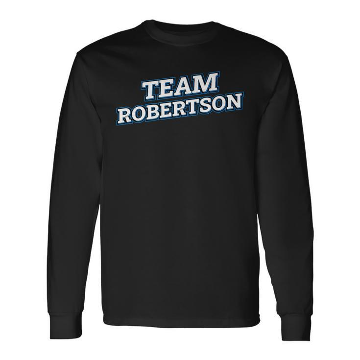 Team Robertson Relatives Last Name Family Matching Long Sleeve T-Shirt