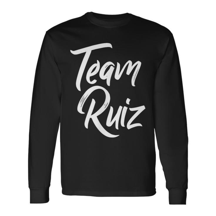 Team Ruiz Last Name Of Ruiz Family Cool Brush Style Long Sleeve T-Shirt Gifts ideas