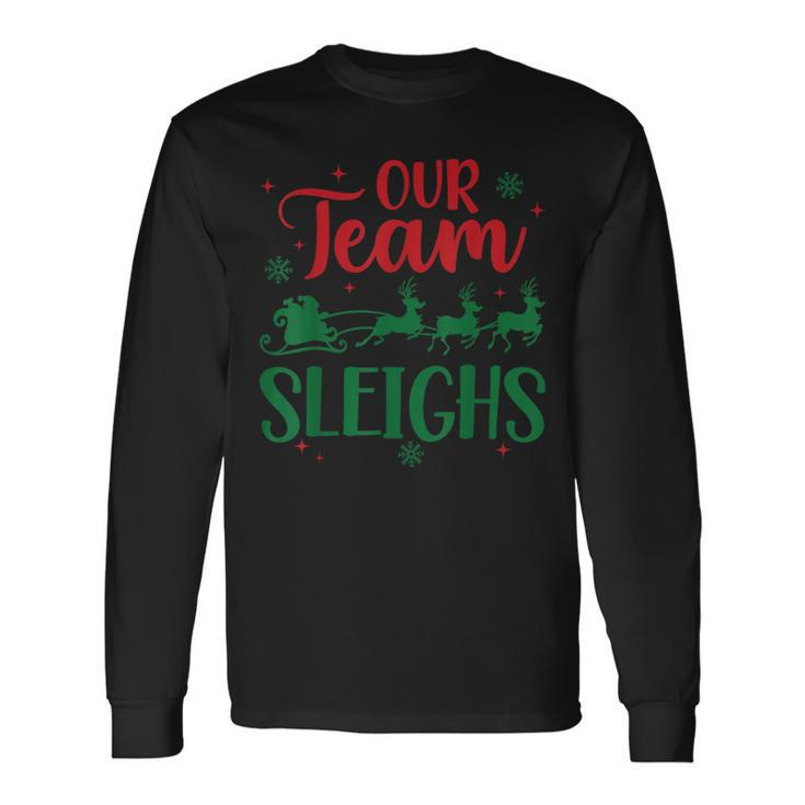 Our Team Sleighs Christmas Santa Reindeers Office Staff Long Sleeve T-Shirt