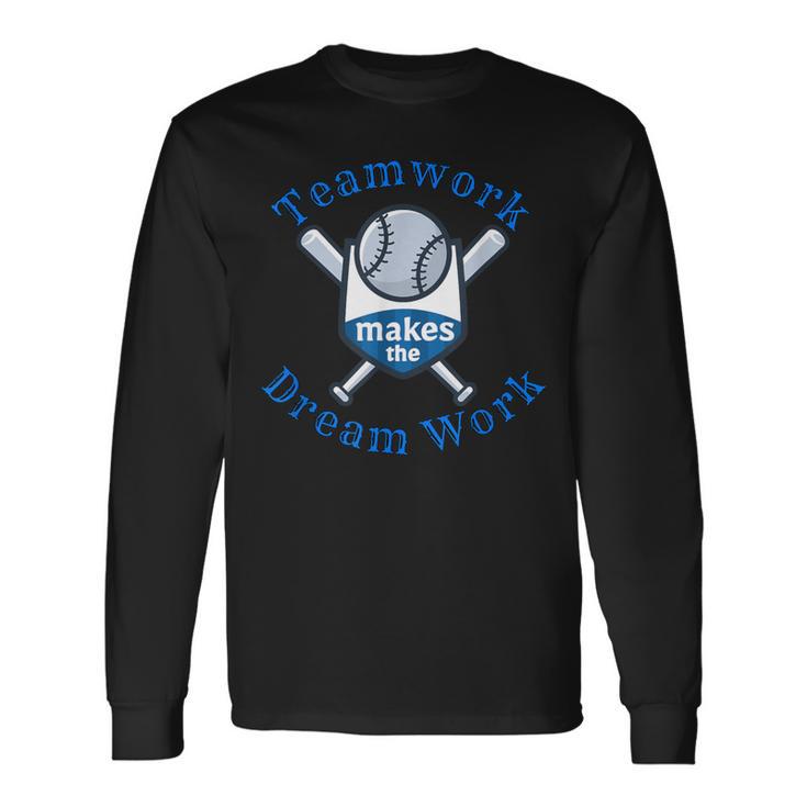 Teamwork Makes The Dream Work Baseball Long Sleeve T-Shirt