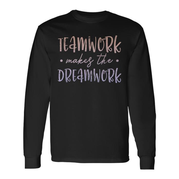 Teamwork Makes The Dreamwork Employee Team Motivation Grunge Long Sleeve T-Shirt