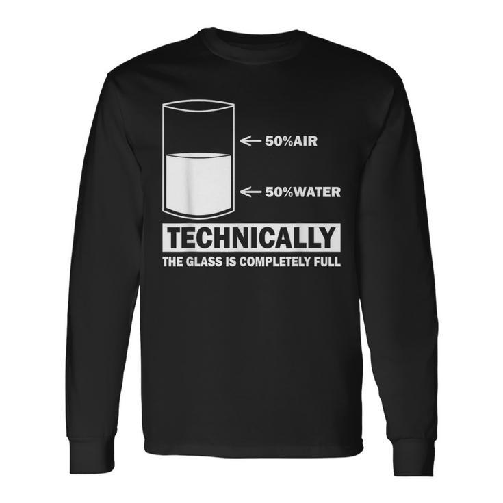 Technically The Glass Is Full Chemistry Humor Science Long Sleeve T-Shirt