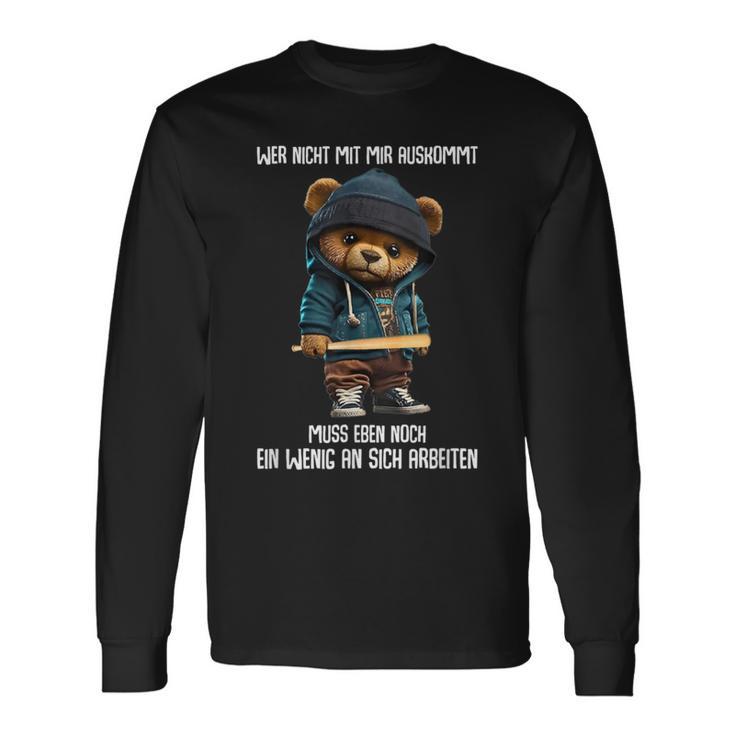 Teddy Bear Wer Nicht Mit Mir Auskommt Muss An Sich Arbeiten Langarmshirts Geschenkideen