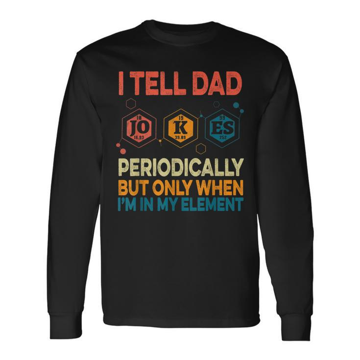 I Tell Dad Jokes Periodically Fathers Day Vintage Long Sleeve T-Shirt