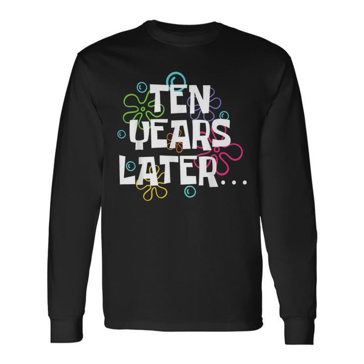 Ten Years Later Meme 10 Year Old 10Th Birthday Party Long Sleeve T-Shirt