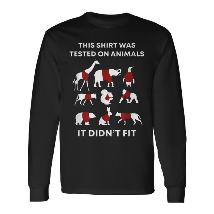 This Was Tested On Animals And It Didn't Fit Long Sleeve T-Shirt