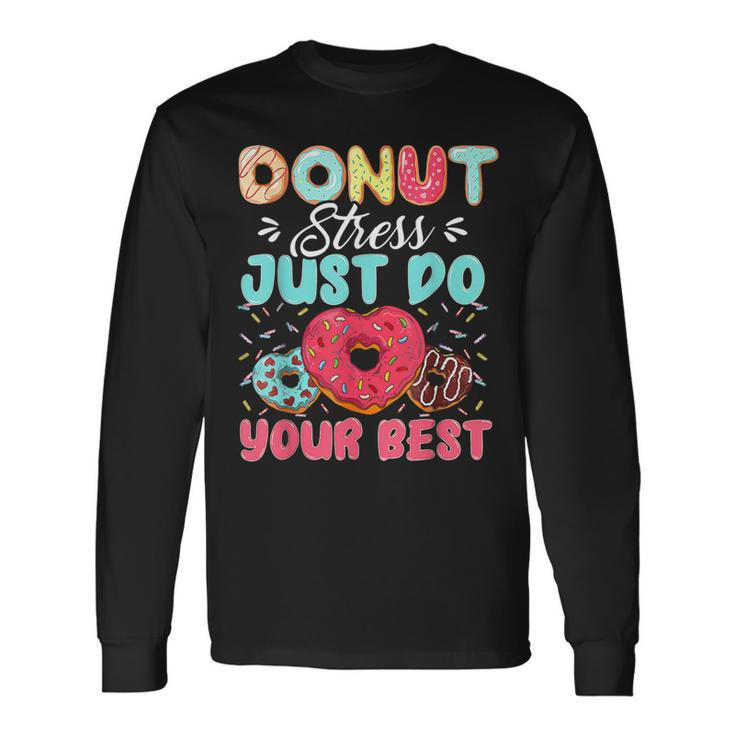 Testing Day Donut Stress Just Do Your Best Cute Teacher Long Sleeve T-Shirt