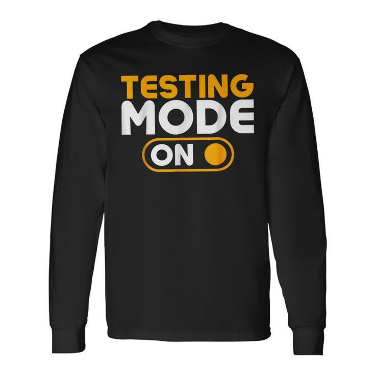 Testing Mode On Day Long Sleeve T-Shirt