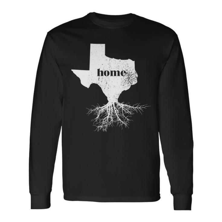 Texas Men Women Home State Pride Roots Love Long Sleeve T-Shirt Gifts ideas
