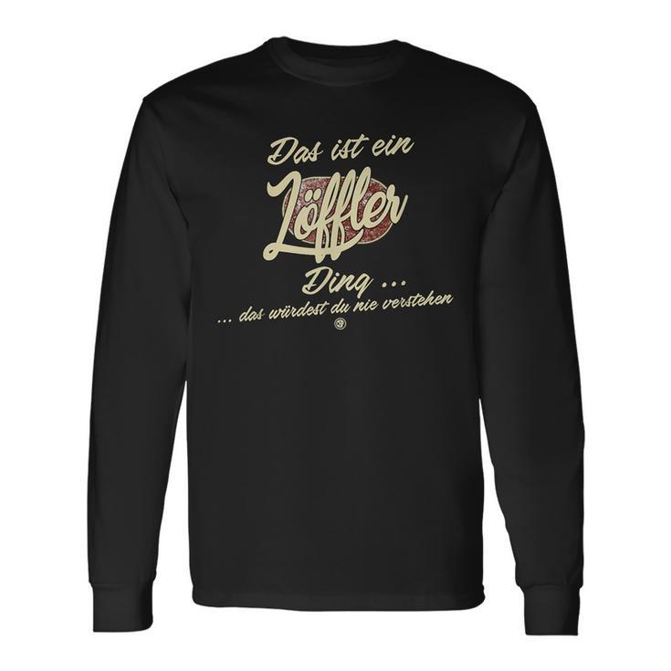 With Text 'Das Ist Ein Löffler Ding' Langarmshirts Geschenkideen