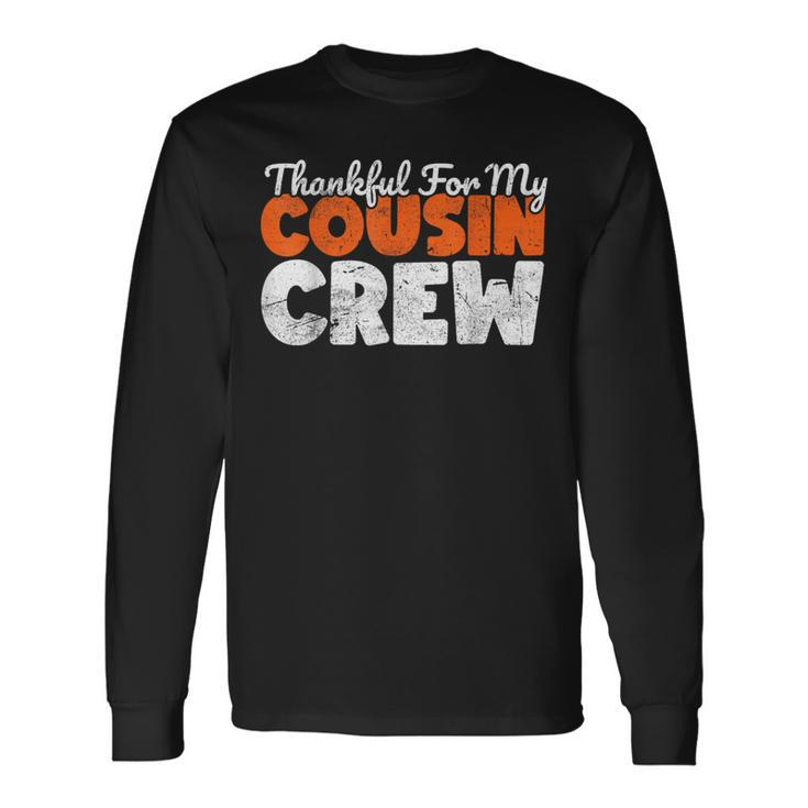 Thankful For My Cousin Crew Thanksgiving Turkey Day Matching Long Sleeve T-Shirt