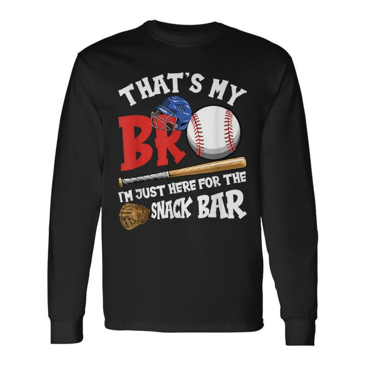 That's My Bro I'm Just Here For Snack Bar Brother's Baseball Long Sleeve T-Shirt