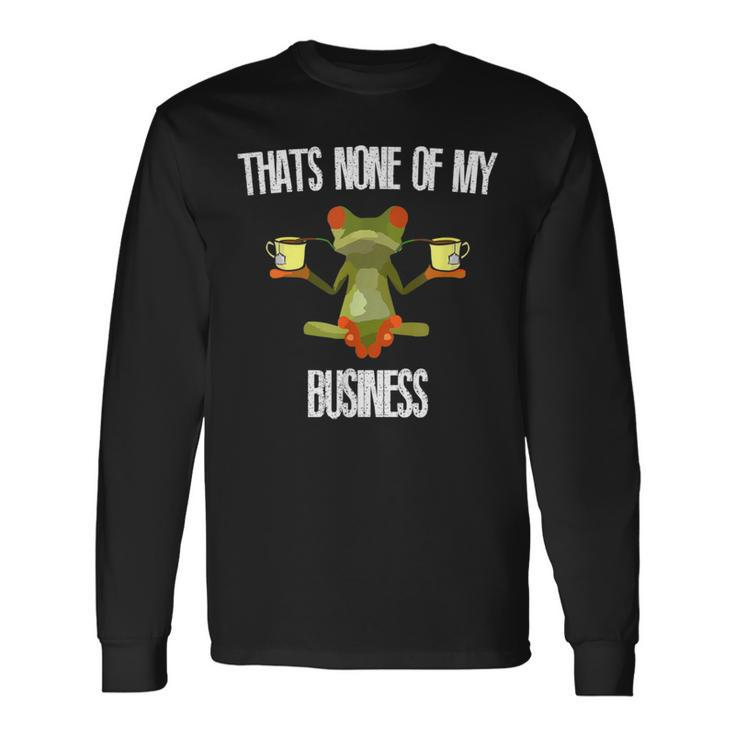 Thats None Of My Business Meme Frog Yoga Drinking Tea Long Sleeve T-Shirt