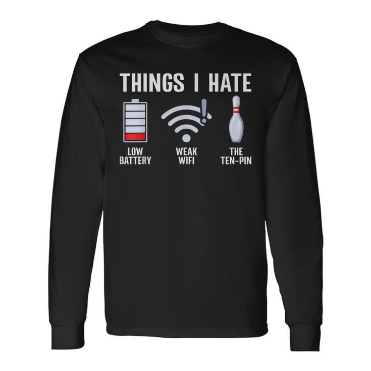 Things I Hate Bowler Ten Pin Spare Bowling Lover Long Sleeve T-Shirt