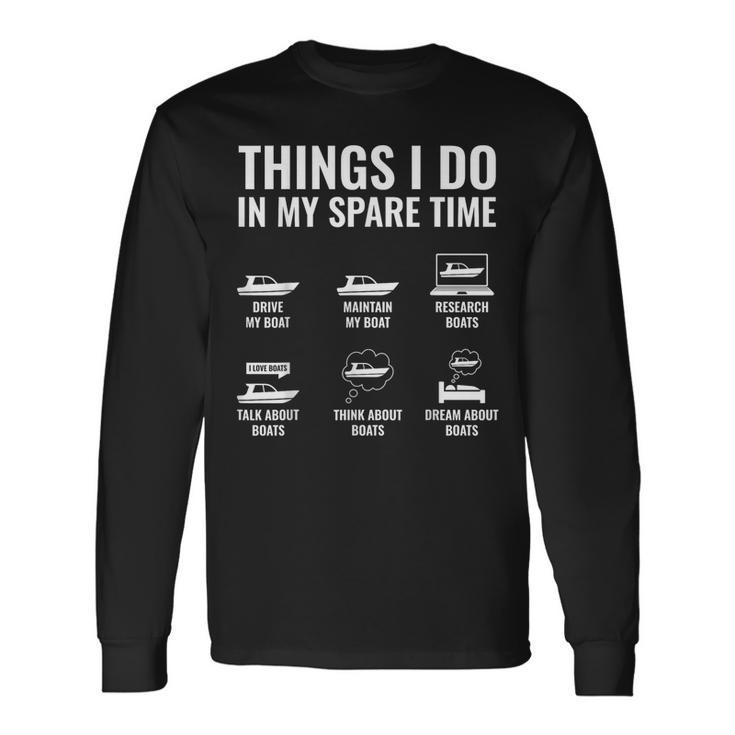 Things I Do In My Spare Time Boating Captain Boat Enthusiast Long Sleeve T-Shirt