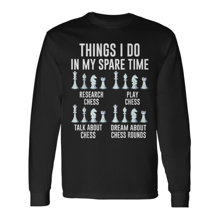 Things I Do In My Spare Time For Chess Lovers Chess Players Long Sleeve T-Shirt