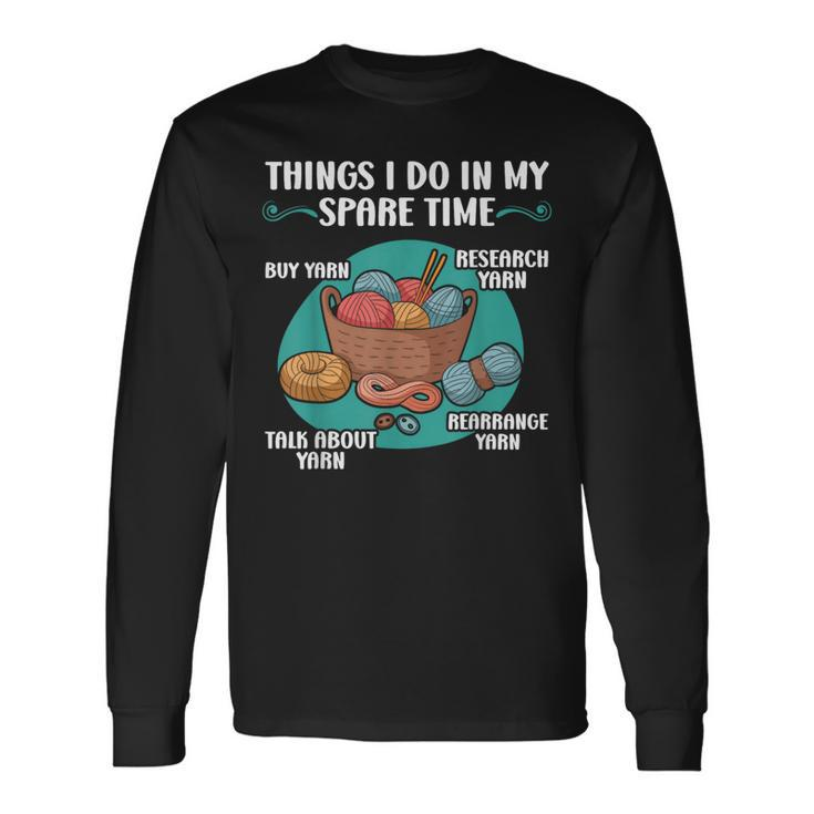 Things I Do In My Spare Time Crochet Crocheting Yarn Long Sleeve T-Shirt