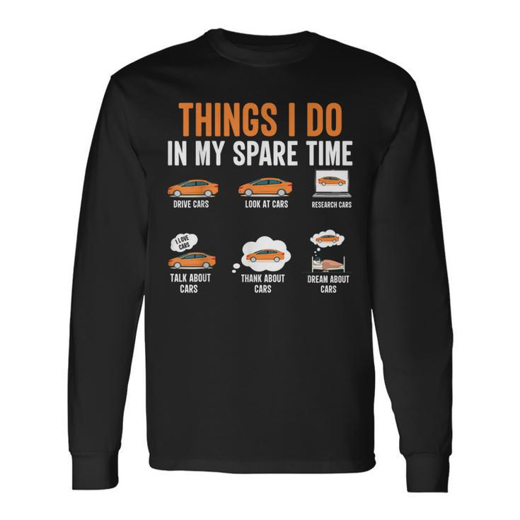 Things I Do In My Spare Time Car Enthusiast Car Lover Long Sleeve T-Shirt