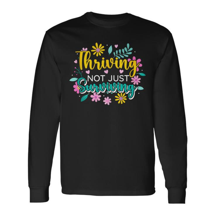 Thriving Not Just Surviving Optimism Positive Survived Vibes Long Sleeve T-Shirt