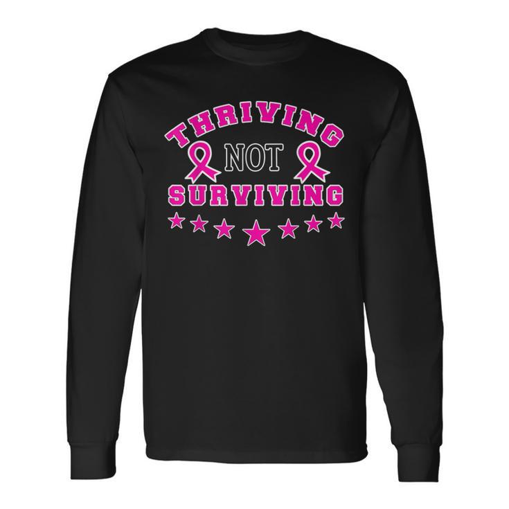 Thriving Not Surviving Cancer Awareness Memes Long Sleeve T-Shirt