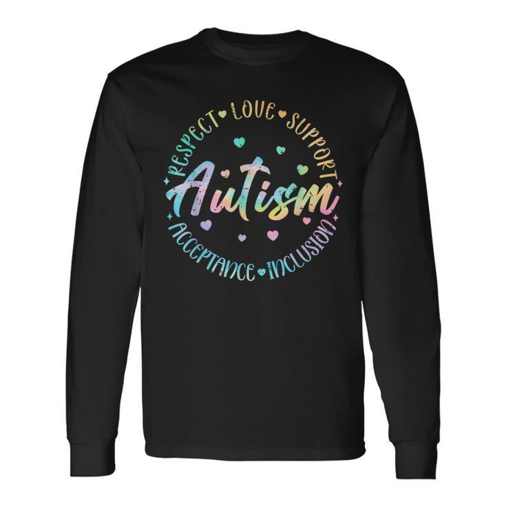 Tie Dye Respect Love Support Acceptance Autism Awareness Long Sleeve T-Shirt