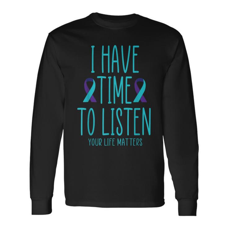 I Have Time To Listen Suicide Awareness Mental Health Long Sleeve T-Shirt