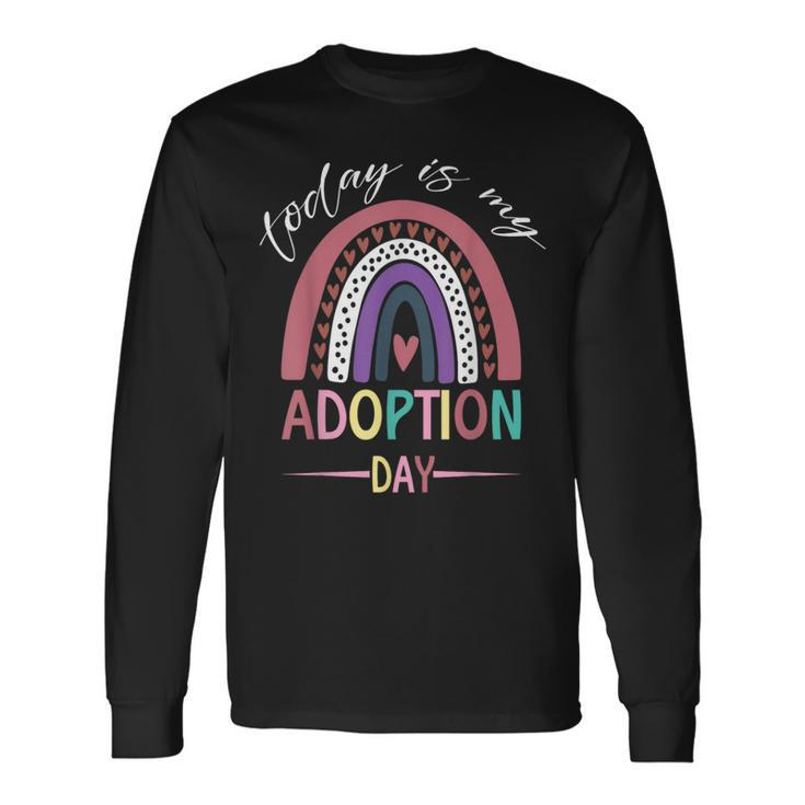 Today Is My Adoption Day National Adoption Day Long Sleeve T-Shirt
