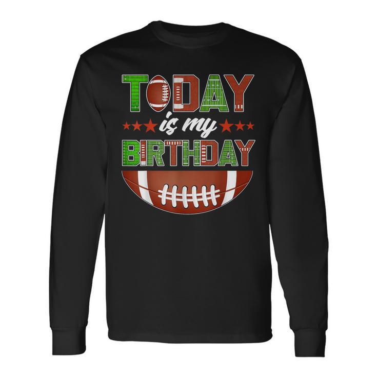 Today Is My Birthday Boy Family Party Football Decorations Long Sleeve T-Shirt